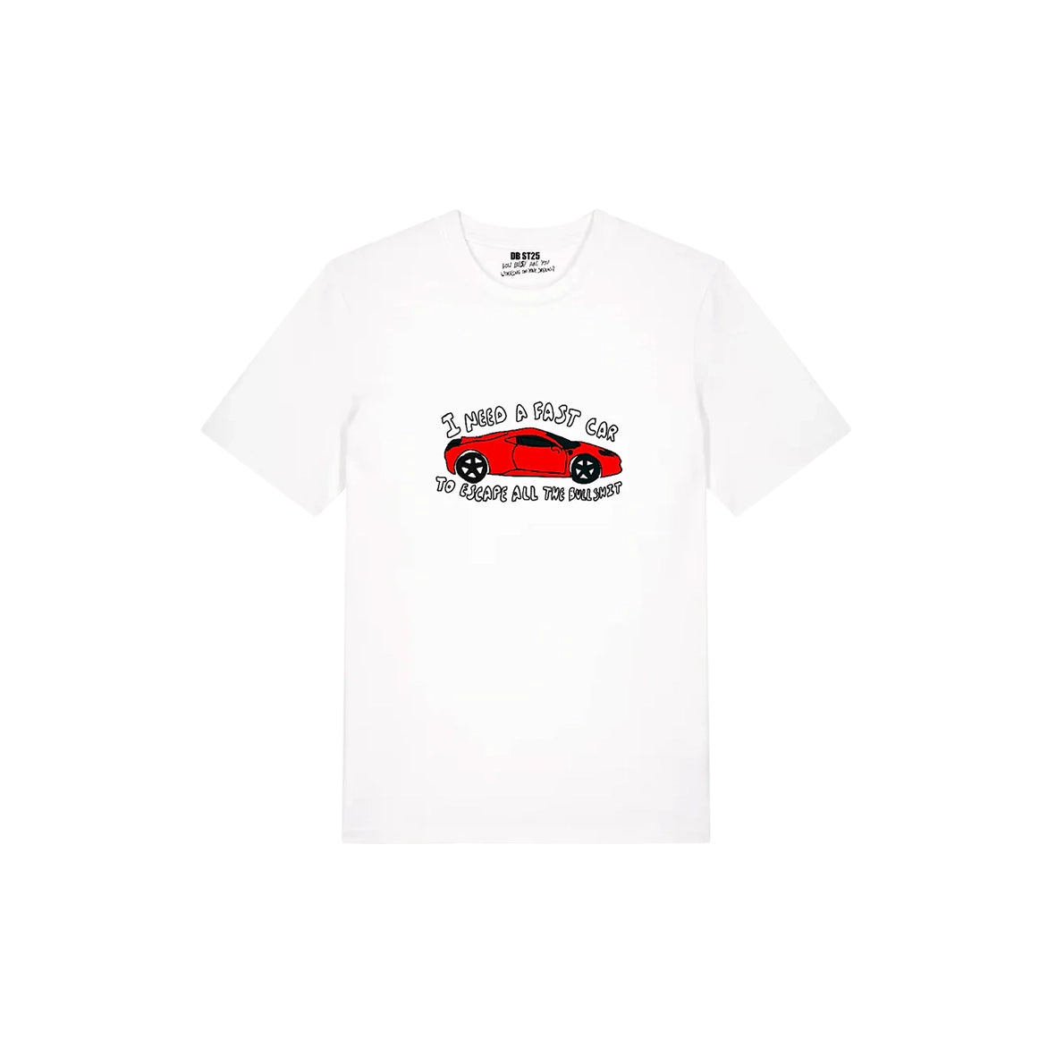 DREAMINGBUSY Fast Car To Escape Bullshit T-Shirt White